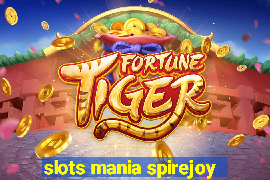 slots mania spirejoy